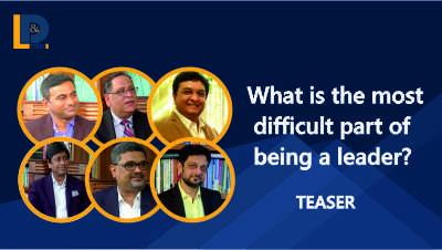 What is the most difficult part of being a leader | Teaser | LnDToday
