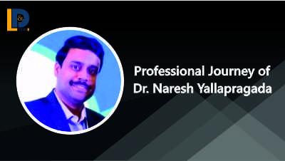 Professional Journey of Dr. Naresh Yallapragada | LnDToday