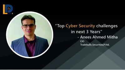 Top Cyber Security challenges in next 3 Years | Anees Ahmed Mitha | LnDToday