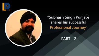 Subhash Singh Punjabi shares his successful professional journey | Part - 2 | LnDToday
