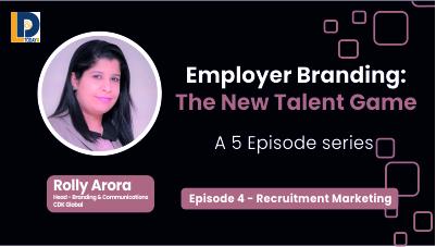 Employer Branding - The New Talent Game | Episode 4 | Recruitment Marketing | Rolly Arora | LnDToday
