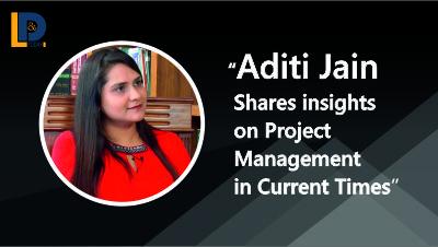 Aditi Jain Shares Insights on Project Management in Current Times